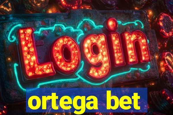 ortega bet